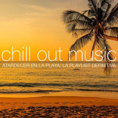 Chill Out Music Atardecer en la Playa La Playlist Definitiva (2015)