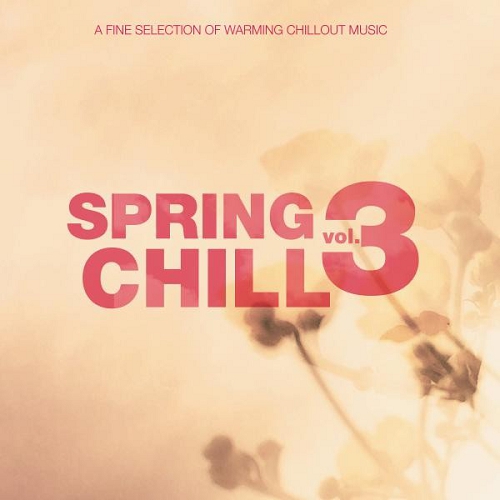 Spring Chill Vol 3 (2015) Spring Chill Vol 3 (2015)