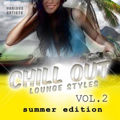 Chill Out Lounge Styles Vol 2 Summer Edition (2015)