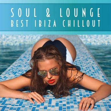 Soul and Lounge Best Ibiza Chillout (2015)