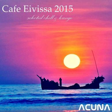 Cafe Eivissa 2015 Selected Chill and Lounge (2015)