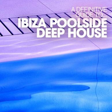 A Definitive Guide to Ibiza Poolside Deep House (2015)