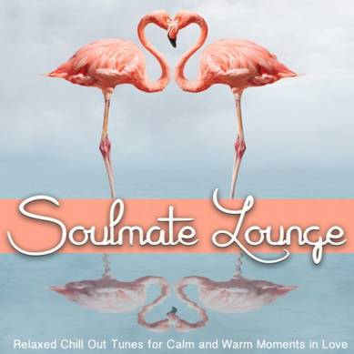 Soulmate Lounge Relaxed Chill out Tunes for Calm and Warm Moments in Love (2015)