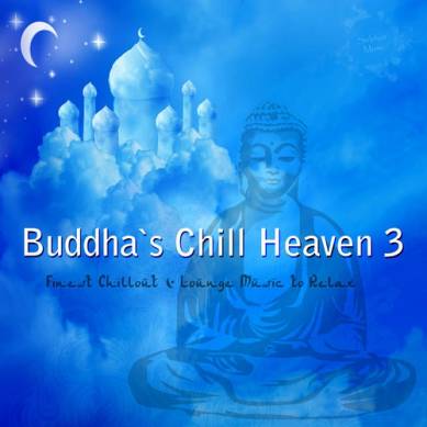 Buddhas Chill Heaven 3 Finest Chillout and Lounge Music to Relax (2015)