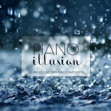 Piano Illusions Melancholic Modern Piano Compositions (2015)