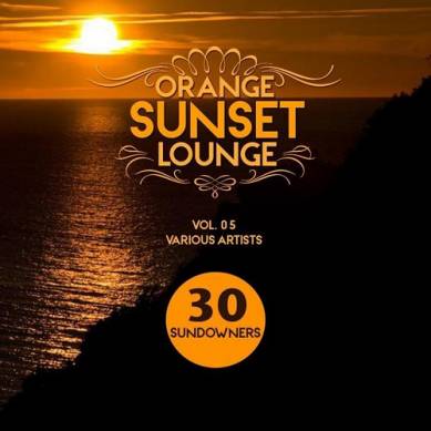 Orange Sunset Lounge Vol 05 30 Sundowners (2015)
