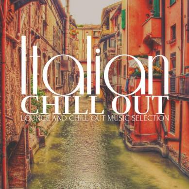 Italian Chill Out Lounge and Chill out Music Selection (2015)