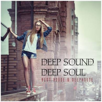 Deep Sound Deep Soul Best House and Deephouse (2015)