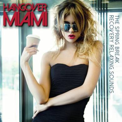 Hangover Miami The Spring Break Recovery Relaxing Sounds (2015)