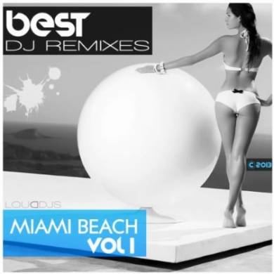 Best Dj Remixes Miami Beach Vol.1 (2013)