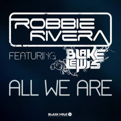 Robbie Rivera feat Blake Lewis – All We Are (2013)