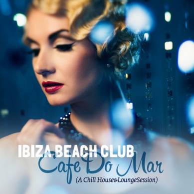 Ibiza Beach Club Cafe Do Mar A Chill House and Lounge Session (2013)