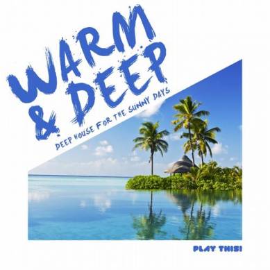 Warm and Deep - Deep House for the Sunny Days (2013)