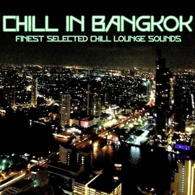 Chill in Bangkok Finest Selected Chill Lounge Sounds (2013)