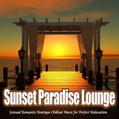 Sunset Paradise Lounge - Sensual Romantic Boutique Chillout Music for Perfect Relaxation (2013)